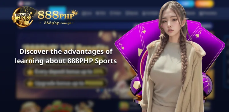 advantages of learning about 888PHP Sports