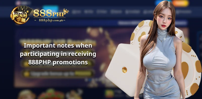 Some notes when join in to get 888php promotions