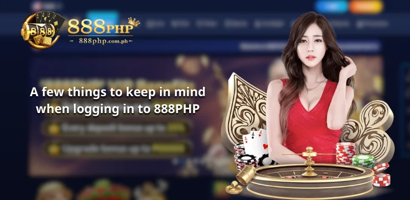 A few things to keep in mind when logging in to 888PHP