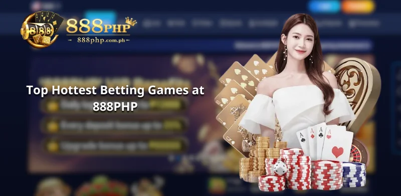 Top hottest betting games at 888PHP