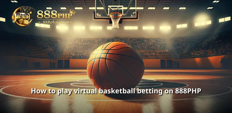 How to play virtual basketball betting on 888PHP