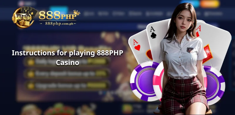 Instructions for playing 888PHP Casino