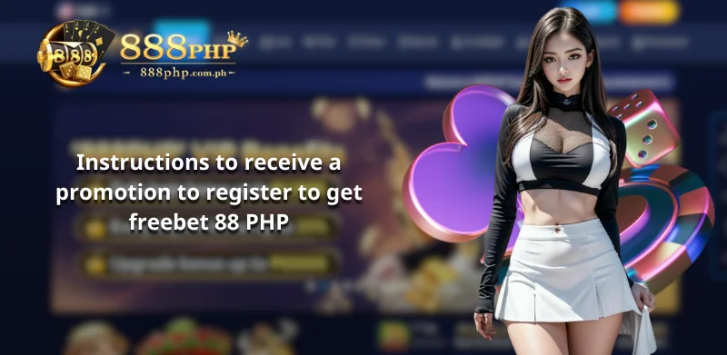 Instructions to receive a promotion to register to get freebet 88 PHP