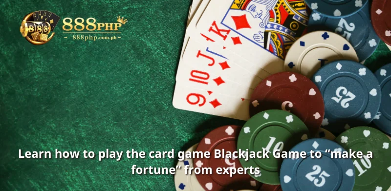 Learn how to play the card game Blackjack Game from Experts