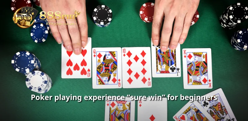 Poker playing experience "sure win" for beginners