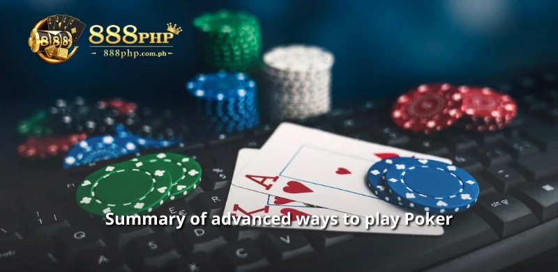 Summary of advanced ways to play Poker